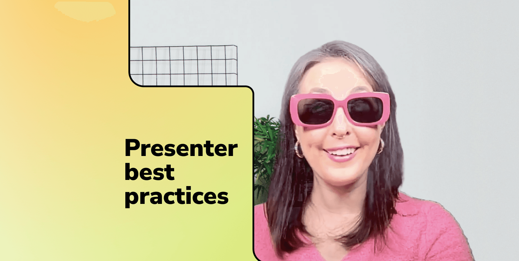 Person wearing sunglasses with "Presenter best practices"" text